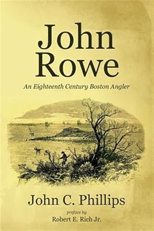 Bild des Verkufers fr John Rowe: An Eighteenth Century Boston Angler zum Verkauf von GreatBookPrices
