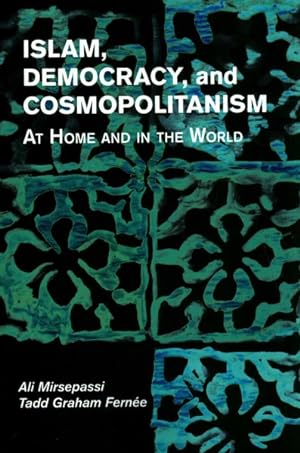 Seller image for Islam, Democracy, and Cosmopolitanism : At Home and in the World for sale by GreatBookPrices