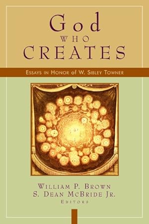 Imagen del vendedor de God Who Creates : Essays in Honor of W. Sibley Towner a la venta por GreatBookPrices