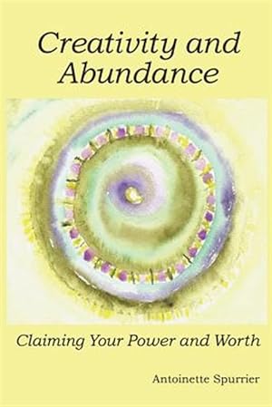 Seller image for Creativity and Abundance: Claiming Your Power and Worth for sale by GreatBookPrices