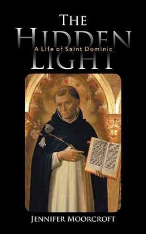 Seller image for The Hidden Light: A Life of Saint Dominic for sale by GreatBookPrices