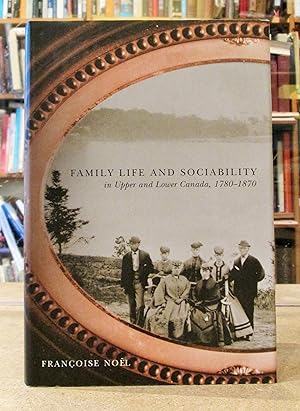 Family Life and Sociability in Upper and Lower Canada 1780-1870