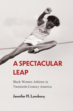 Imagen del vendedor de Spectacular Leap : Black Women Athletes in Twentieth-century America a la venta por GreatBookPrices