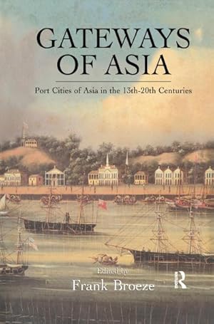 Bild des Verkufers fr Gateways Of Asia : Port Cities of Asia in the 13th-20th Centuries zum Verkauf von AHA-BUCH GmbH