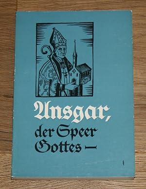 Seller image for Ansgar, der Speer Gottes. Sein Leben und Wirken nach der Vita Anskarii seines Schlers Rimbert. for sale by Antiquariat Gallenberger