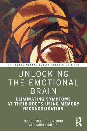 Immagine del venditore per Unlocking the Emotional Brain : Eliminating Symptoms at Their Roots Using Memory Reconsolidation venduto da AHA-BUCH GmbH