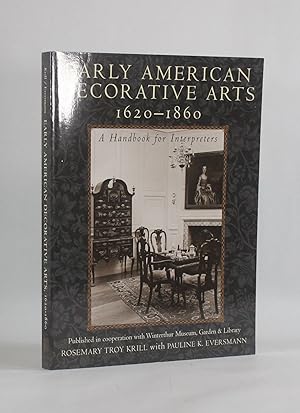 Seller image for EARLY AMERICAN DECORATIVE ARTS 1620-1860: A Handbook for Interpreters for sale by Michael Pyron, Bookseller, ABAA