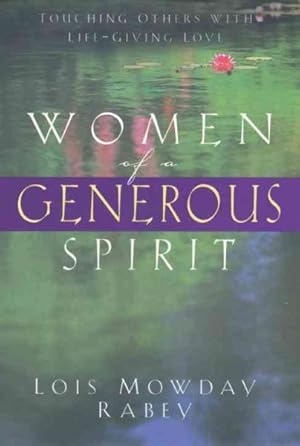 Seller image for Women of a Generous Spirit : Touching Others With Life-giving Love for sale by GreatBookPrices