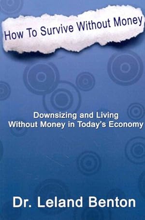 Seller image for How to Survive Without Money : Downsizing and Living Without Money in Today's Economy for sale by GreatBookPrices