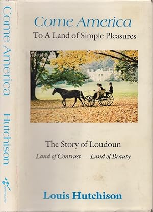 Come America To A Land of Simple Pleasures The Story of Loudoun Land of Contrast Land of Beauty S...