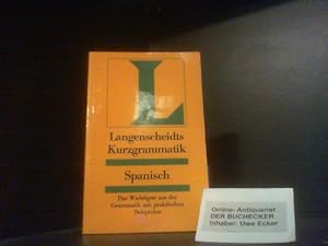 Langenscheidts Kurzgrammatik Spanisch : [das Wichtigste aus der Grammatik mit praktischen Beispie...