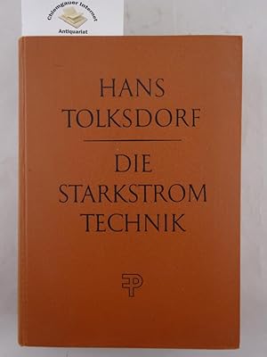 Die Starkstromtechnik Ein Lehr- und Handbuch für Elektroinstallateure, Elektromechaniker, Elektro...