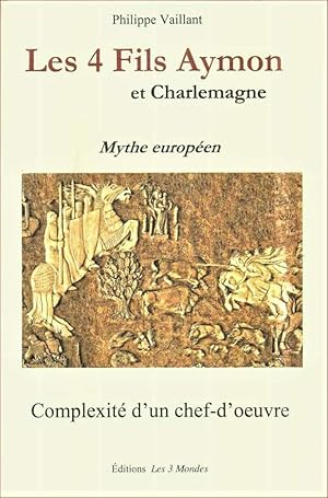 Les 4 fils Aymon et Charlemagne. Mythe européen. Complexité d'un chef-d'uvre. Oralité. Symboliqu...