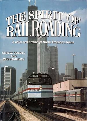 Seller image for The Spirit of Railroading A Color Celebration of North America's Trains for sale by Adelaide Booksellers