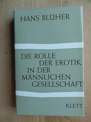 Bild des Verkufers fr Die Rolle der Erotik in der mnnlichen Gesellschaft : Eine Theorie d. menschl. Staatsbildung nach Wesen u. Wert. Hans Blher zum Verkauf von Antiquariat Rohde