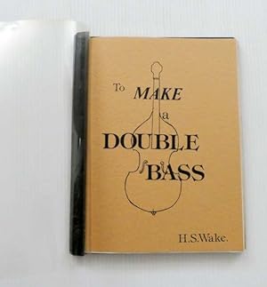 Imagen del vendedor de To Make a Double Bass a la venta por Adelaide Booksellers