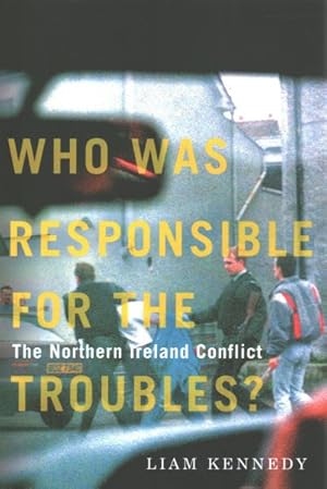 Seller image for Who Was Responsible for the Troubles? : The Northern Ireland Conflict for sale by GreatBookPrices