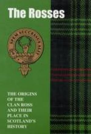 Seller image for The Rosses : The Origins of the Clan Ross and Their Place in History for sale by Smartbuy