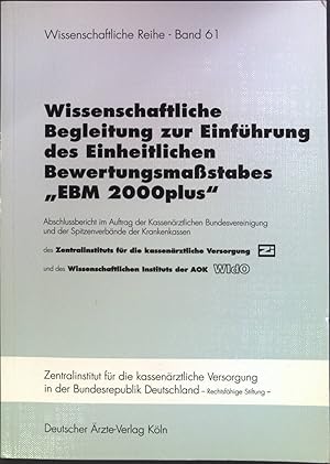 Bild des Verkufers fr Wissenschaftliche Begleitung zur Einfhrung des einheitlichen Bewertungsmastabes "EBM 2000plus" : Abschlussbericht des Zentralinstituts fr die kassenrztliche Versorgung und des Wissenschaftlichen Instituts der AOK. Wissenschaftliche Reihe; Band 61 zum Verkauf von books4less (Versandantiquariat Petra Gros GmbH & Co. KG)