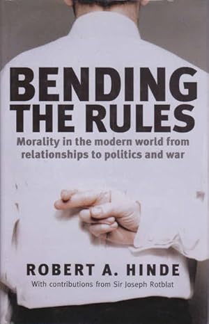 Seller image for Bending the Rules: Morality in the Modern World: From Relationships to Politics and War for sale by Goulds Book Arcade, Sydney