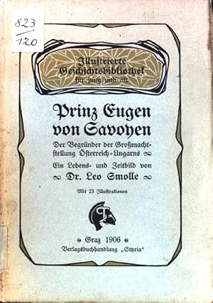 Seller image for Prinz Eugen von Savoyen. Der Begrnder der Gromachtstellung sterreich-Ungarns. Ein Lebens- und Zeitbild; Illustrierte Geschichtsbibliothek fr jung und alt; for sale by books4less (Versandantiquariat Petra Gros GmbH & Co. KG)