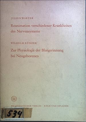 Bild des Verkufers fr Reanimation verschiedener Krankheiten des Nervensystems: Zur Physiologie der Blutgerinnung bei Neugeborenen Natur-, Ingenieur- und Gesellschaftswissenschaften ; H. 148 zum Verkauf von books4less (Versandantiquariat Petra Gros GmbH & Co. KG)