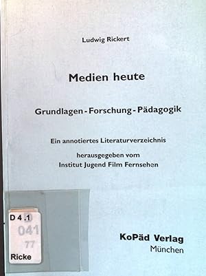 Medien heute : Grundlagen, Forschung, Pädagogik ; ein annotiertes Literaturverzeichnis.