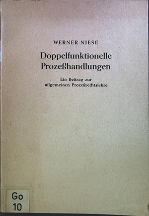 Doppelfunktionelle Prozesshandlungen : Ein Beitrag zur allgemeinen Prozessrechtslehre. Jurisprude...