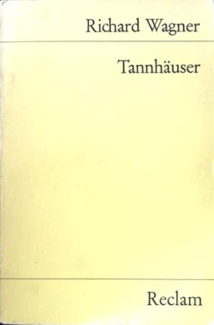 Tannhäuser und der Sängerkrieg auf Wartburg : Romantische Oper in 3 Aufzügen. Reclams Universalbi...