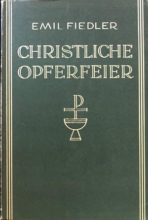 Imagen del vendedor de Christliche Opferfeier : Gedanken zum Mysterium der Messe. a la venta por books4less (Versandantiquariat Petra Gros GmbH & Co. KG)