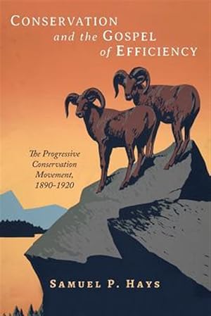 Seller image for Conservation and the Gospel of Efficiency: The Progressive Conservation Movement, 1890-1920 for sale by GreatBookPrices