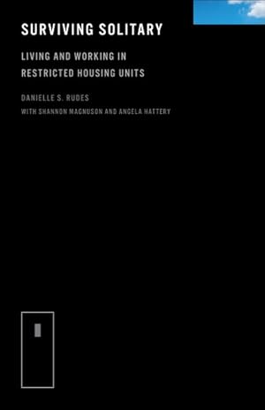 Image du vendeur pour Surviving Solitary : Living and Working in Restricted Housing Units mis en vente par GreatBookPrices