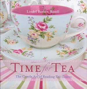 Time for Tea: the Gentle Art of Reading Tea-leaves: the Gentle Art of Reading Tea-leaves
