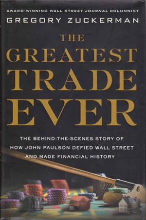 Immagine del venditore per The Greatest Trade Ever: The Behind-the-Scenes Story of How John Paulson Defied Wall Street and Made Financial History venduto da Goulds Book Arcade, Sydney