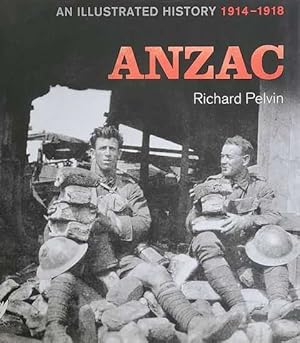 Anzac: An Illustrated History 1914-1918