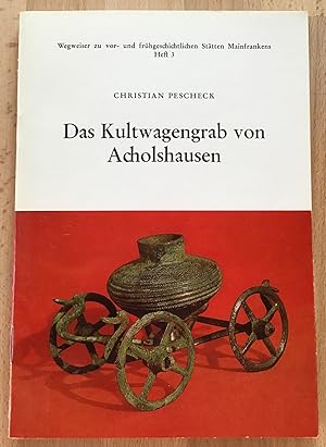 Bild des Verkufers fr Das Kultwagengrab von Acholshausen. Wegweiser zu vor- und frhgeschichtlichen Sttten Mainfrankens Heft 3 zum Verkauf von Antiquariat Peda