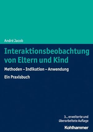 Bild des Verkufers fr Interaktionsbeobachtung von Eltern und Kind : Methoden - Indikation - Anwendung. Ein Praxisbuch zum Verkauf von AHA-BUCH GmbH