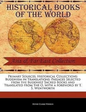 Seller image for Primary Sources, Historical Collections: Buddhism in Translations: Passages Selected from the Buddhist Sacred Books and Translated from the O, with a for sale by AHA-BUCH GmbH