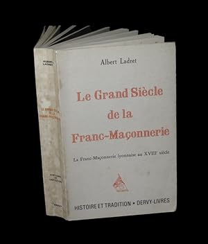 Imagen del vendedor de Le Grand sicle de la Franc-Maonnerie - La Franc-Maonnerie lyonnaise au XVIIIme sicle. a la venta por Babel Librairie