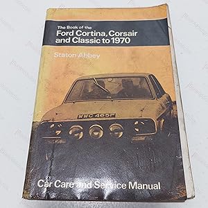 Seller image for The Book of the Ford Cortina, Corsair and Classic to 1970. Mainternance and Repair in the Home Garage and Do-It-Yourself Owners (Pitman Motorists' Library) for sale by BookAddiction (ibooknet member)