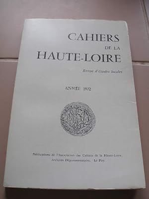 CAHIERS DE LA HAUTE-LOIRE , REVUE D'ETUDES LOCALES , ANNEE 1972