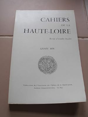 CAHIERS DE LA HAUTE-LOIRE , REVUE D'ETUDES LOCALES , ANNEE 1975