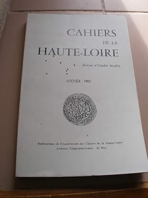 CAHIERS DE LA HAUTE-LOIRE , REVUE D'ETUDES LOCALES , ANNEE 1981