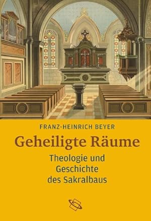Imagen del vendedor de Geheiligte Rume: Theologie, Geschichte und Symbolik des Kirchengebudes a la venta por Antiquariat Armebooks