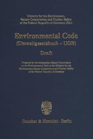 Environmental Code. (Umweltgesetzbuch - UGB). Draft. Prepared by the Independent Expert Commissio...