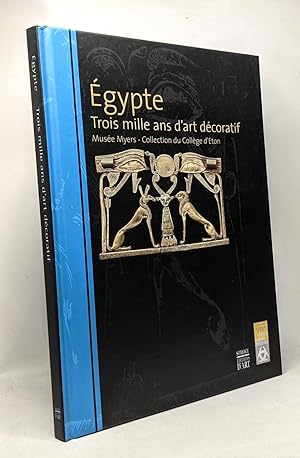 Immagine del venditore per Egypte Trois mille ans d'art dcoratif: Muse Myers collection du collge d'Eton venduto da crealivres