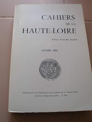 CAHIERS DE LA HAUTE-LOIRE , REVUE D' ETUDES LOCALES , ANNEE 1984