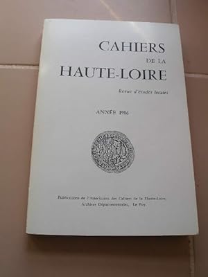 CAHIERS DE LA HAUTE-LOIRE , REVUE D'ETUDES LOCALES , ANNEE 1986