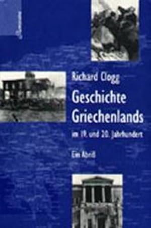 Bild des Verkufers fr Geschichte Griechenlands im 19. und 20. Jahrhundert: Ein Abriss zum Verkauf von Antiquariat Armebooks