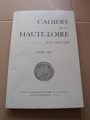 CAHIERS DE LA HAUTE-LOIRE , REVUE D'ETUDES LOCALES , ANNEE 1987